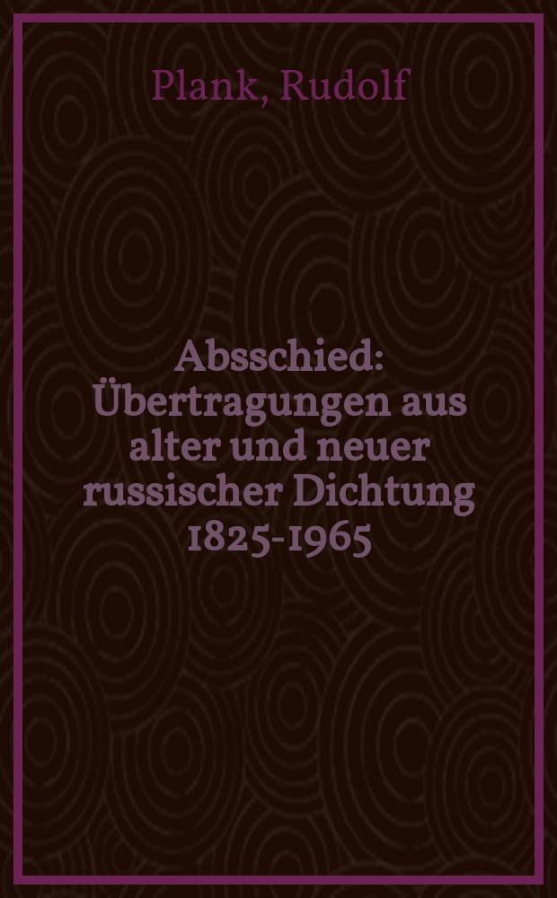 Absschied : Übertragungen aus alter und neuer russischer Dichtung 1825-1965