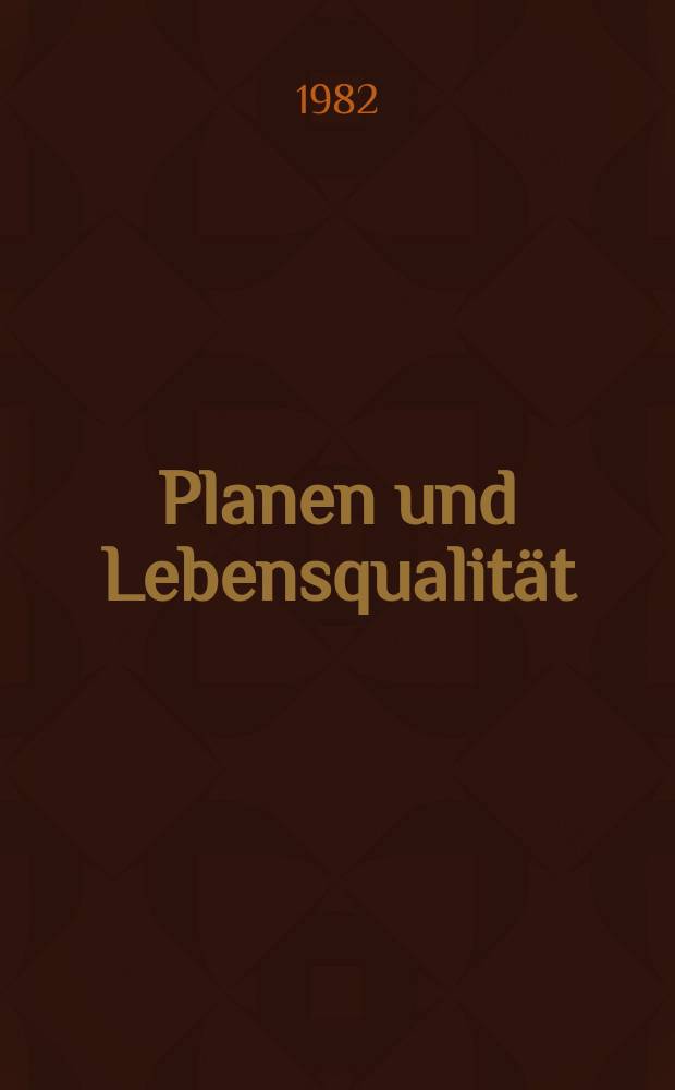 Planen und Lebensqualität = Planning and the quality of life : Verh. des 3. dt. - brit. Symp. zur angew. Geographie