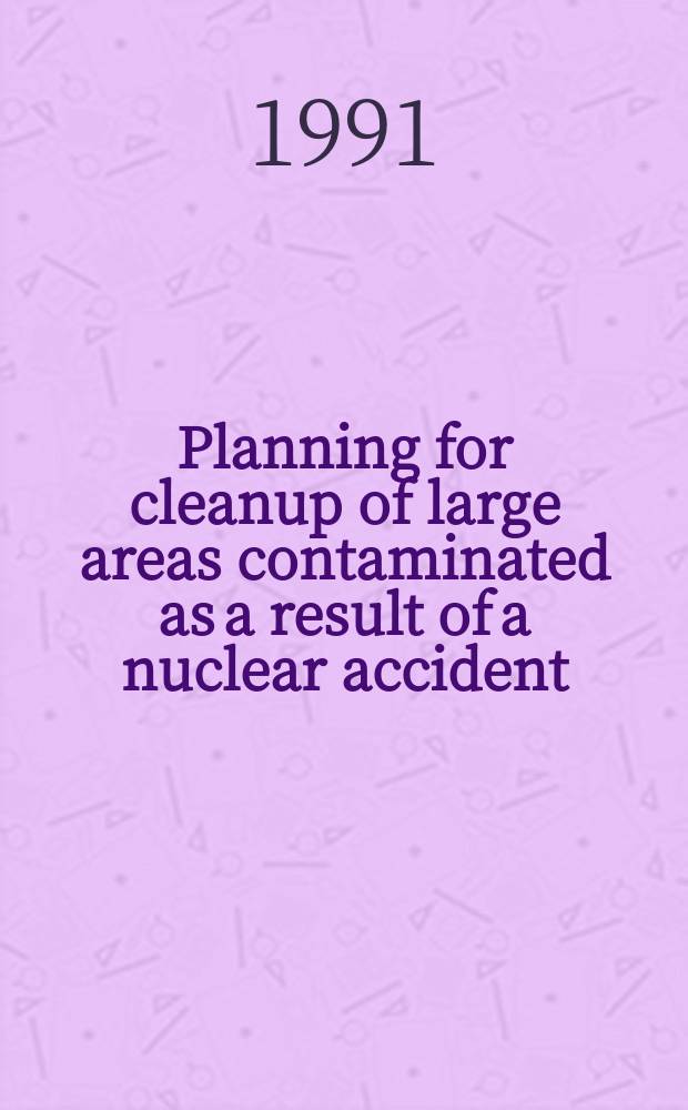 Planning for cleanup of large areas contaminated as a result of a nuclear accident