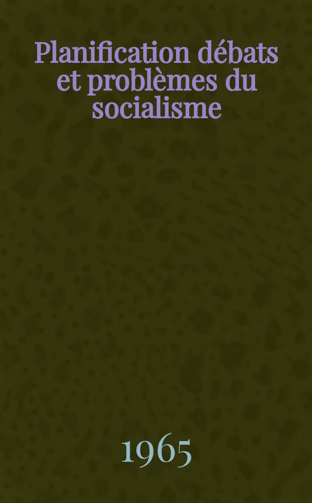 Planification débats et problèmes du socialisme : Recueil