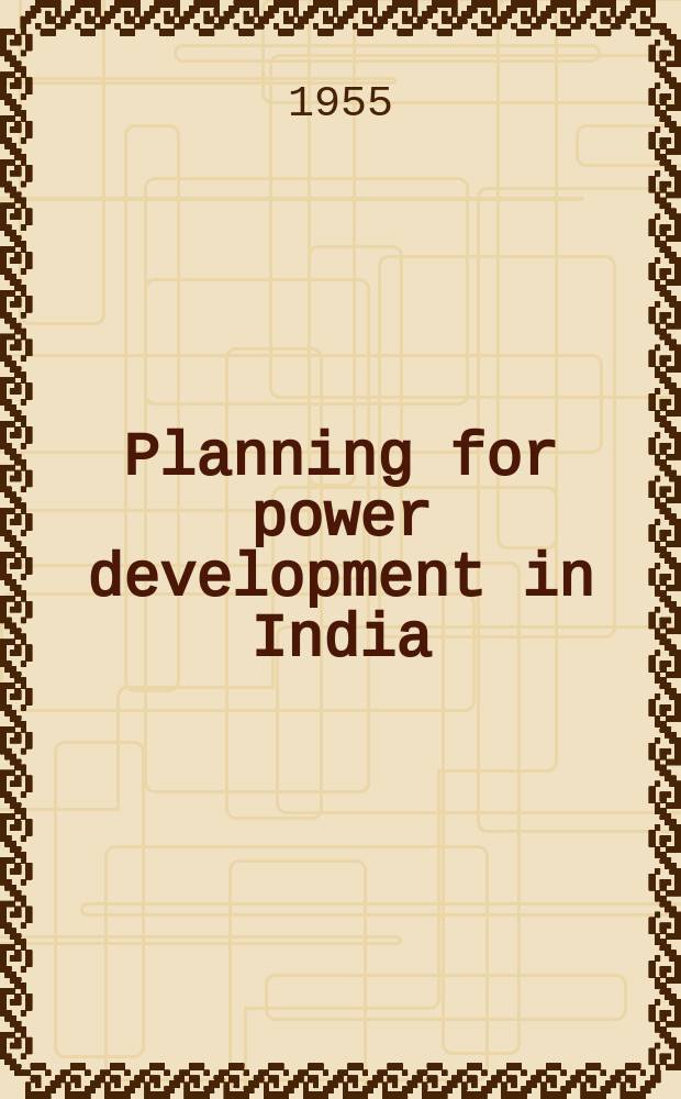 Planning for power development in India : A handbook of information