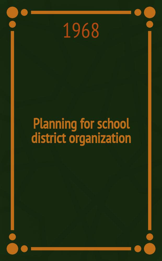 Planning for school district organization : Briefs of position papers prep. for the Project staff, May 27, 1968