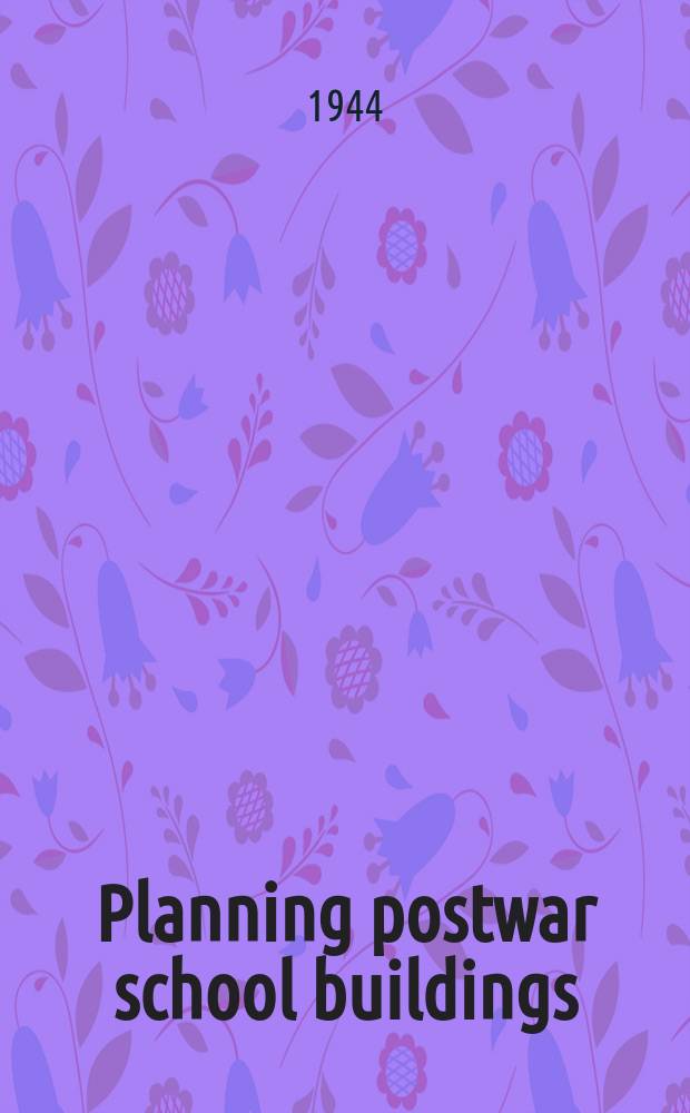 Planning postwar school buildings : Proceedings