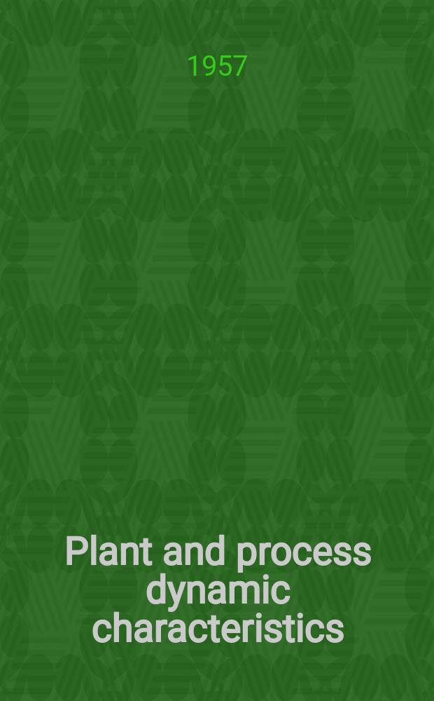 Plant and process dynamic characteristics : Proceedings of a Conference held at Cambridge, 4-6 Apr. 1956 by the Soc. of instrument technology