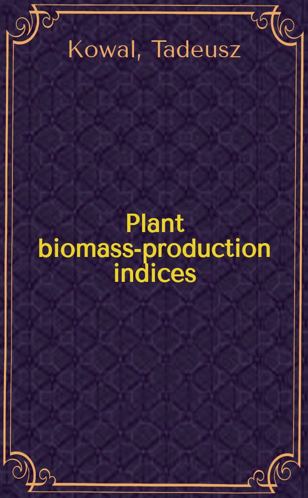 Plant biomass-production indices