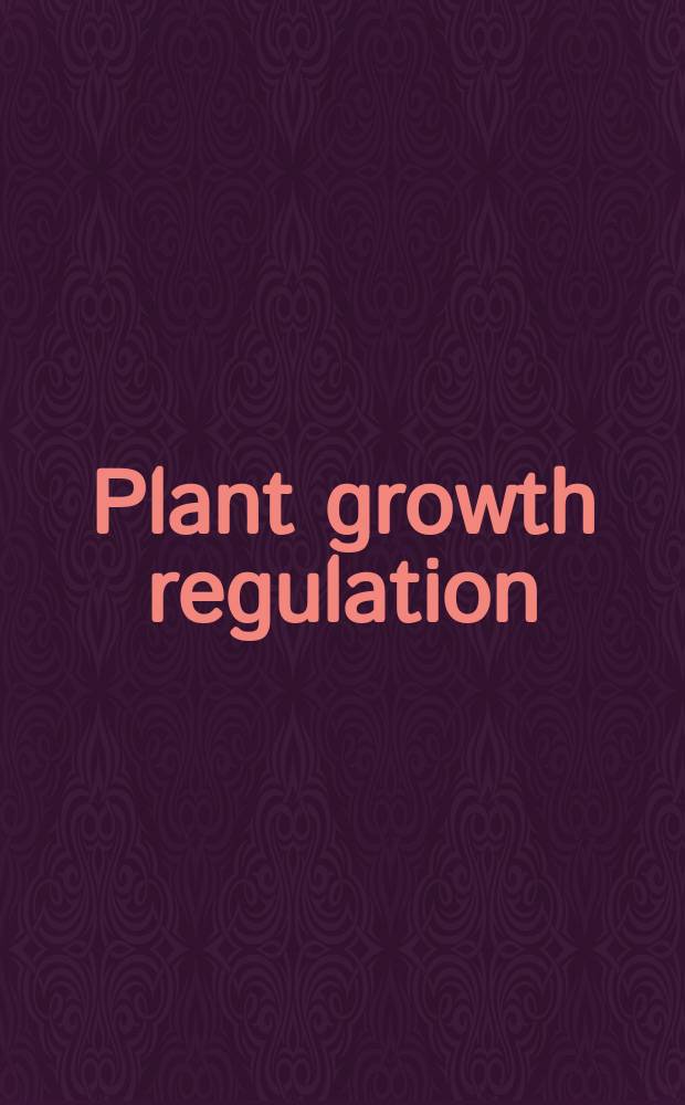 Plant growth regulation : 4th International conference on plant growth regulation