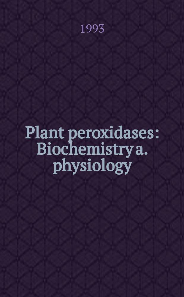 Plant peroxidases : Biochemistry a. physiology : III Intern. symp., 1993 : Proceedings