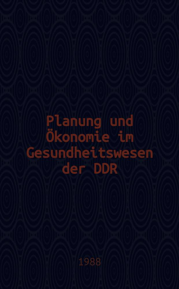 Planung und Ökonomie im Gesundheitswesen der DDR