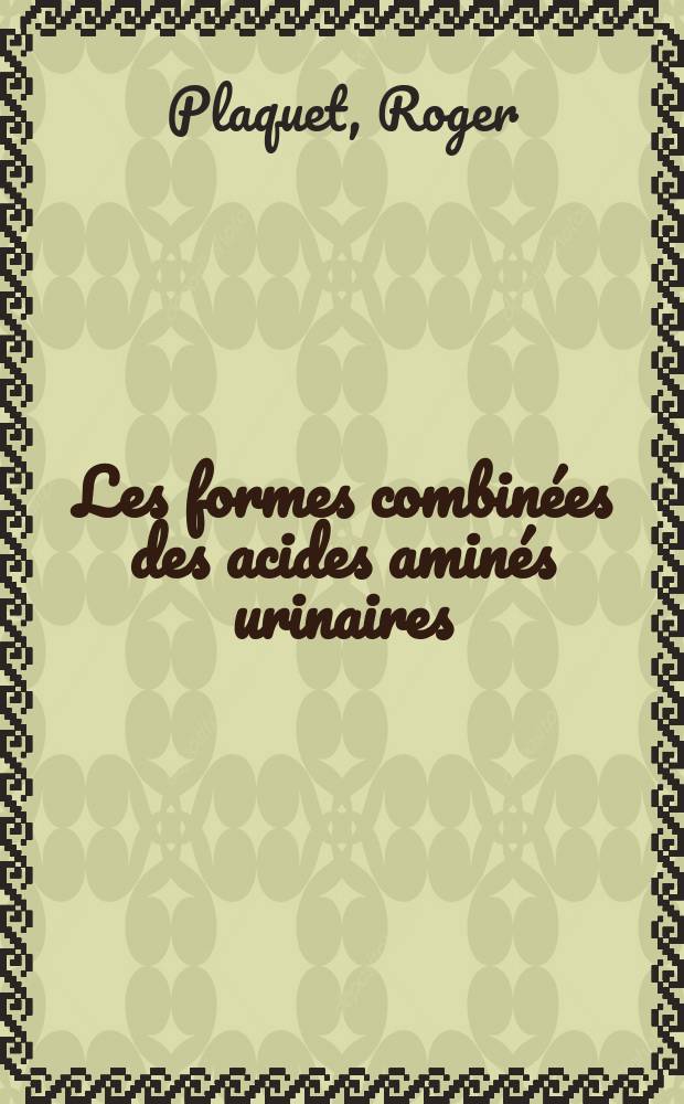 Les formes combinées des acides aminés urinaires : Thèse ..