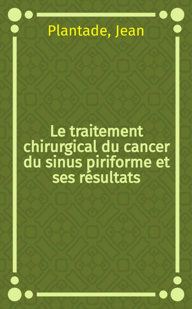 Le traitement chirurgical du cancer du sinus piriforme et ses résultats : Thèse