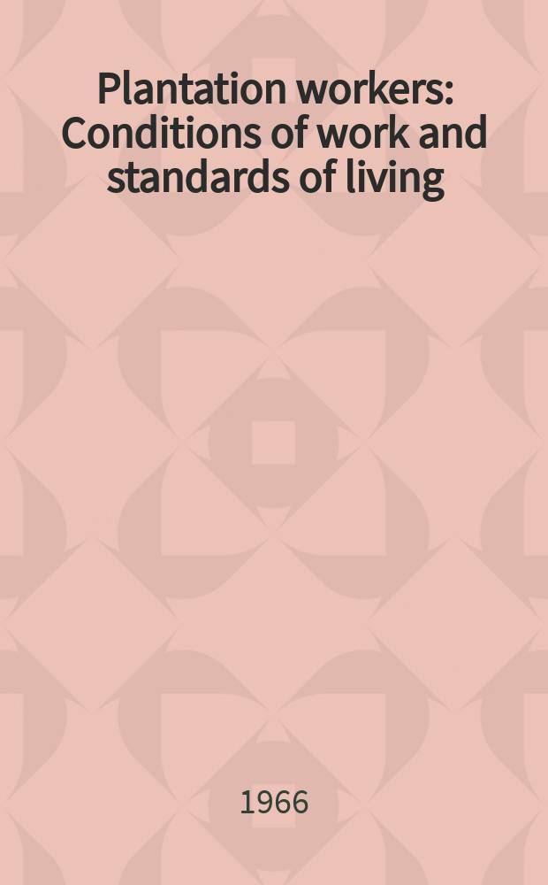 Plantation workers : Conditions of work and standards of living