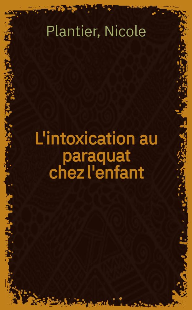 L'intoxication au paraquat chez l'enfant : Thèse