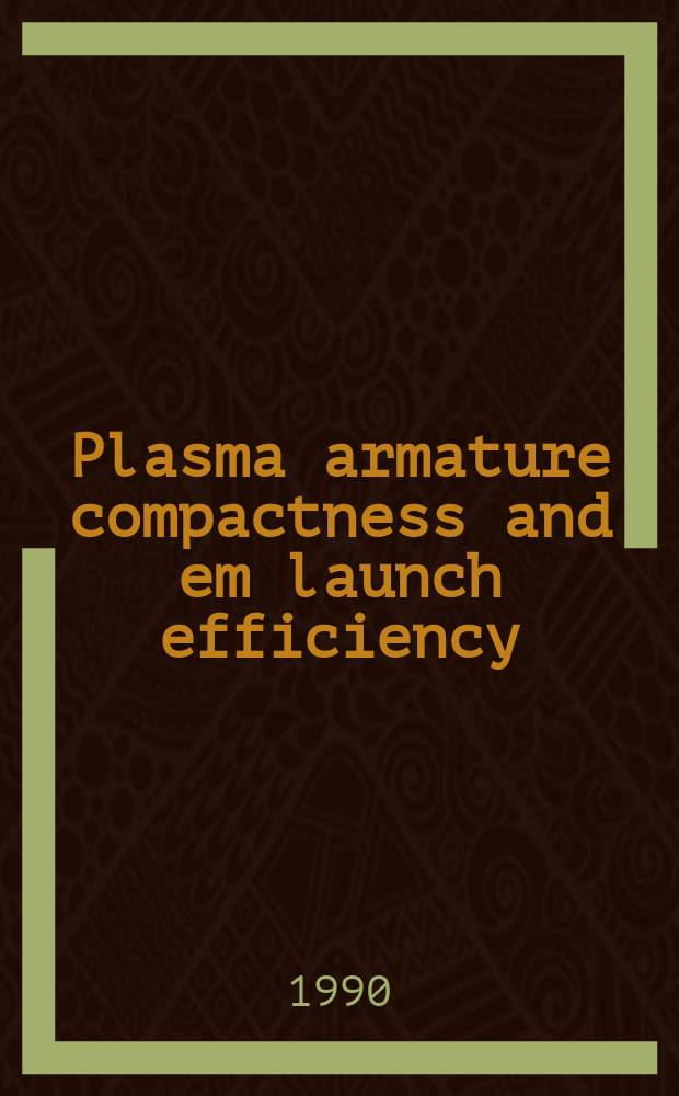 Plasma armature compactness and em launch efficiency