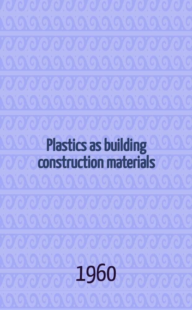Plastics as building construction materials