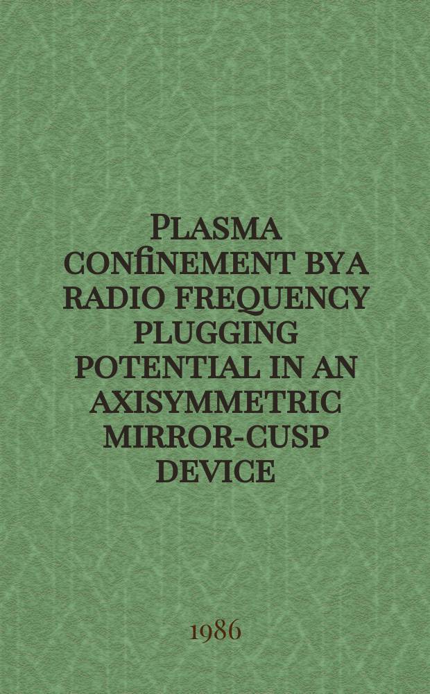 Plasma confinement by a radio frequency plugging potential in an axisymmetric mirror-cusp device