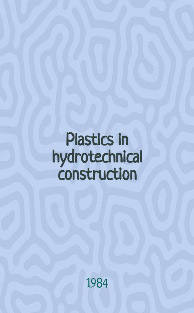 Plastics in hydrotechnical construction = Пластмассы в гидротехническом строительстве : Glossary : Russ.-Engl., Engl.-Russ. : A joint effort of US - USSR teams in plastic films a. soil stabilizers, plastic piping systems for irrigation a. drainage, a. polymer concrete