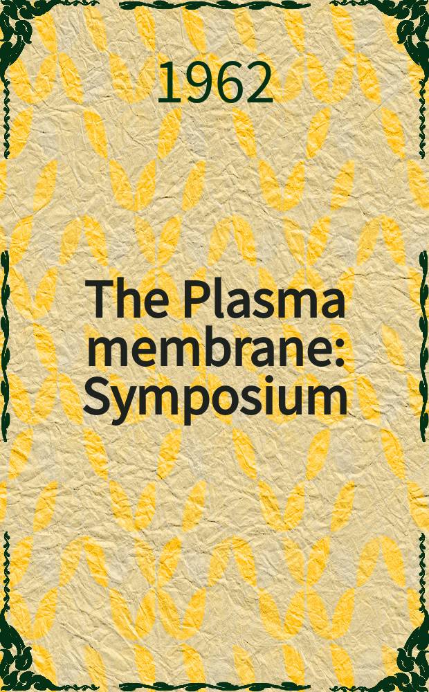 The Plasma membrane : Symposium