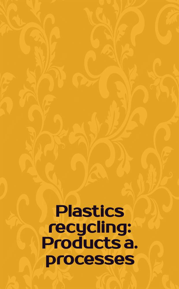 Plastics recycling : Products a. processes