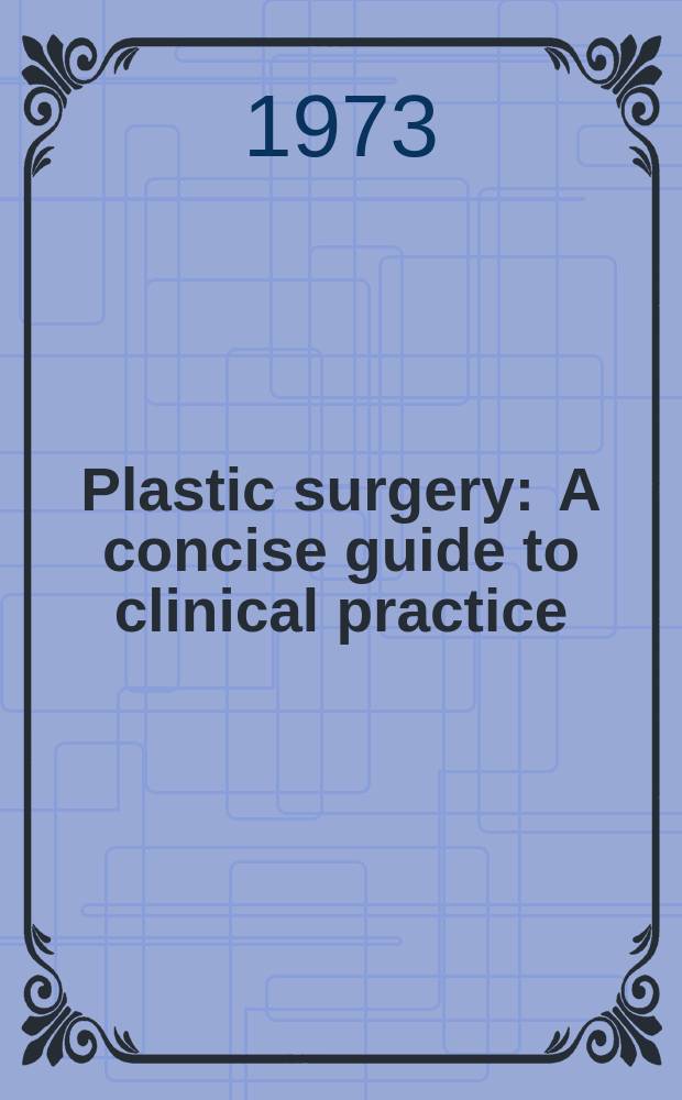 Plastic surgery : A concise guide to clinical practice