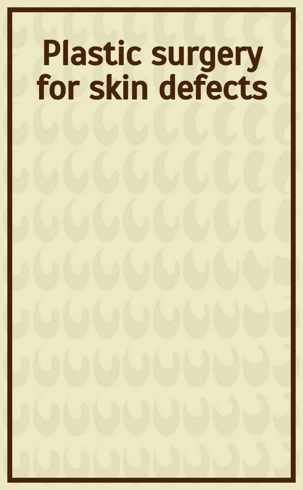 Plastic surgery for skin defects
