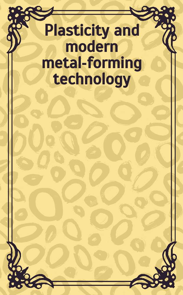Plasticity and modern metal-forming technology