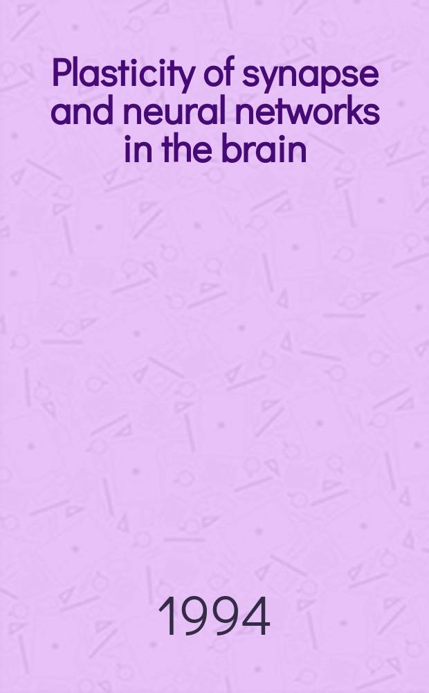 Plasticity of synapse and neural networks in the brain