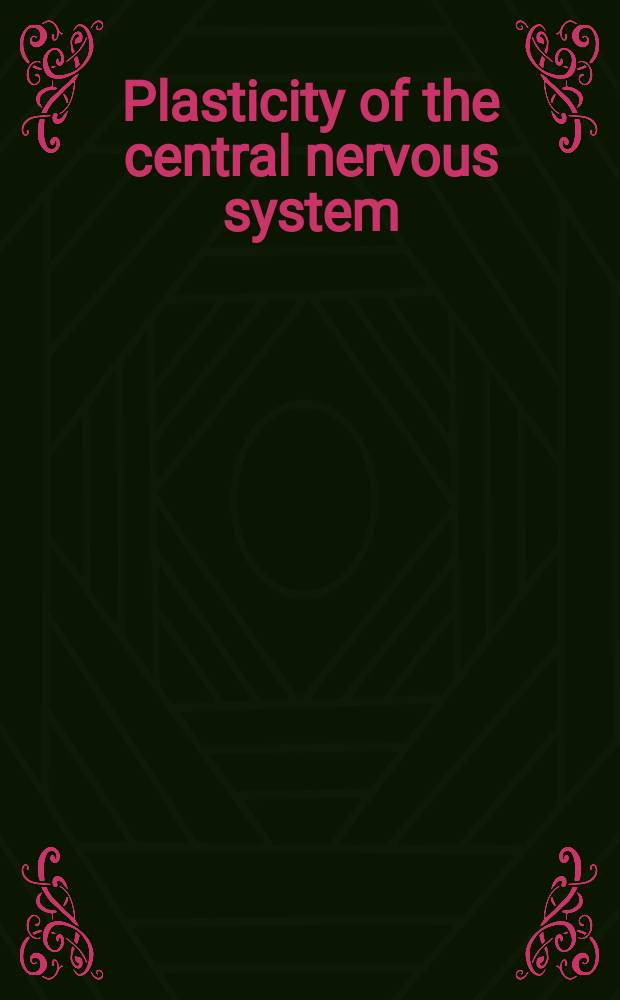 Plasticity of the central nervous system : Proc. of the Second convention of the Acad. Eurasiana neurochirurgica Hakone, Oct. 5-8, 1986