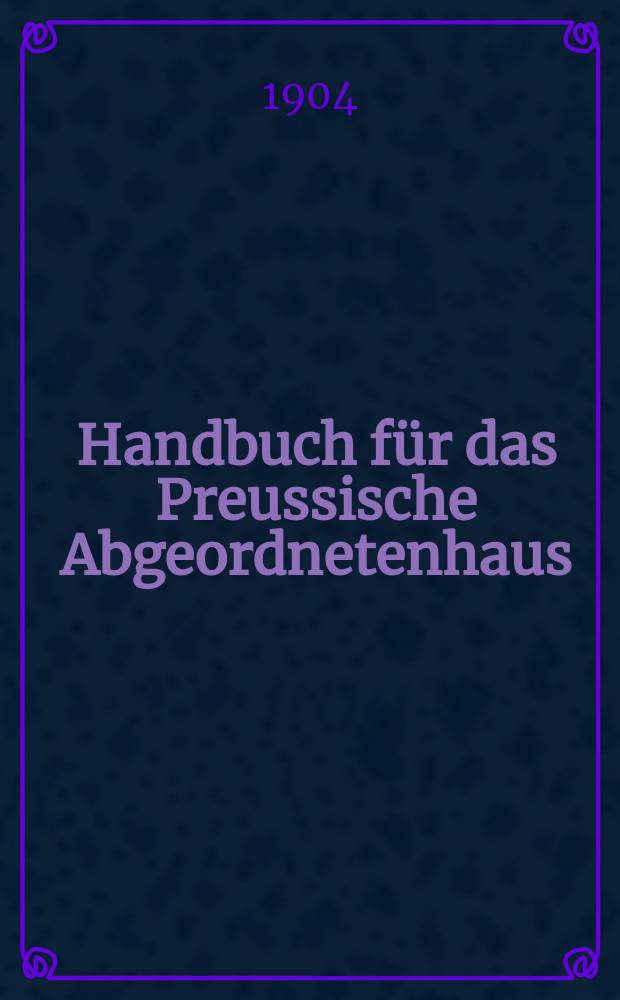 Handbuch für das Preussische Abgeordnetenhaus : Ausg. für die 20. Legislaturperiode