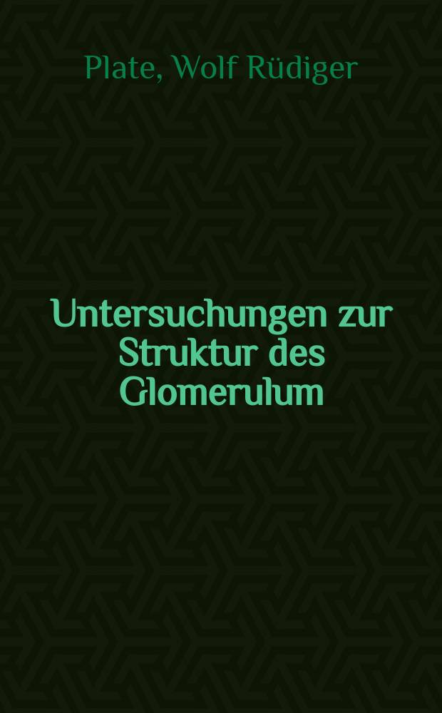Untersuchungen zur Struktur des Glomerulum : Rekonstruktion eines menschlichen Glomerulum an 0,5 &mu; dicken Serienschnitten : Inaug.-Diss