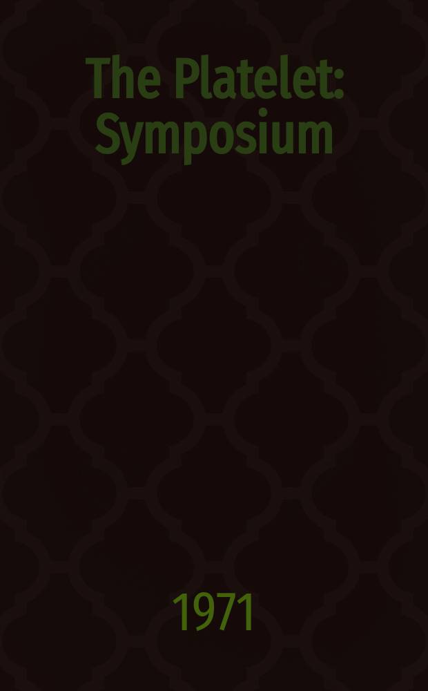 The Platelet : Symposium