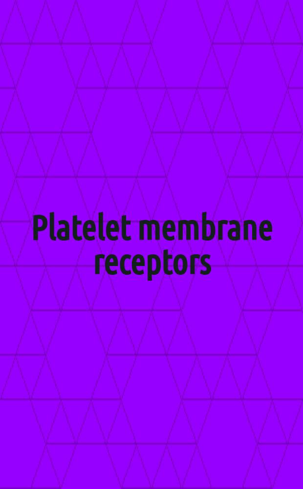 Platelet membrane receptors : Molecular biology, immunology, biochemistry, a. pathology : Proc. of the XIXth Annu. sci. symp. of the Amer. Red Cross held in Washington, DC, Oct. 20-22, 1987