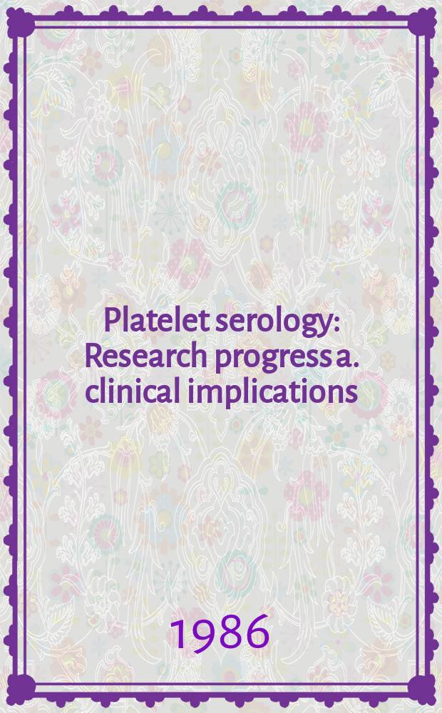 Platelet serology : Research progress a. clinical implications