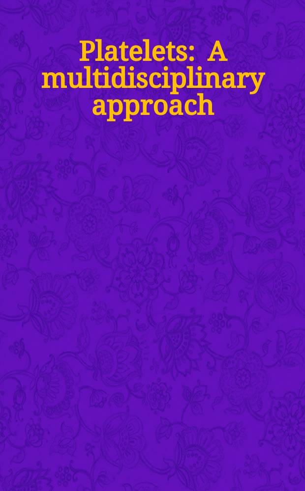 Platelets : A multidisciplinary approach : Papers at the Intern. symp. on platelets: a multidisciplinary approach held in Florence from Sept. 28-30, 1977