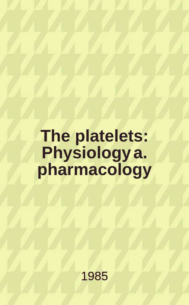 The platelets : Physiology a. pharmacology