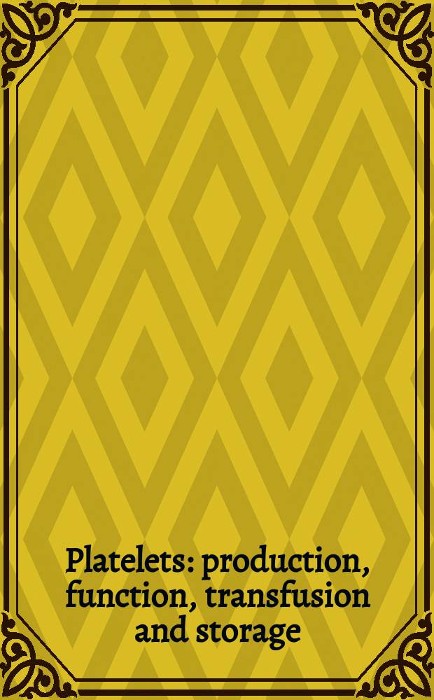 Platelets: production, function, transfusion and storage
