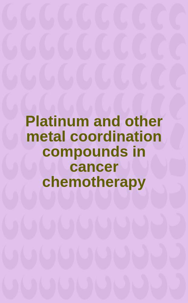 Platinum and other metal coordination compounds in cancer chemotherapy : Proc. of the Fifth Intern. symp. on platinum a. other metal coordination compounds in cancer chemotherapy, Abano, Padua, Italy, June 29 - July 2, 1987