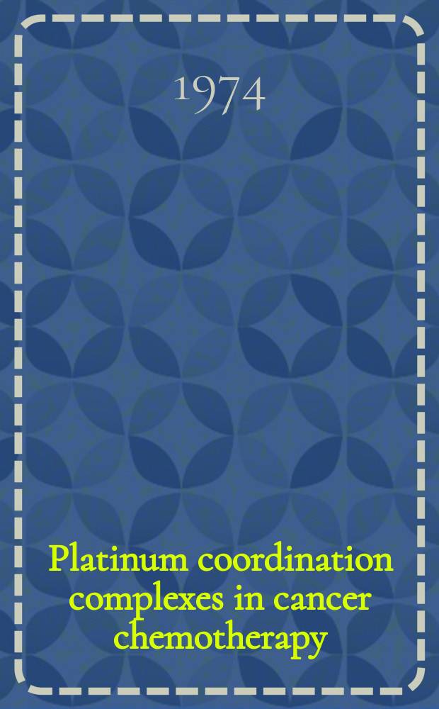 Platinum coordination complexes in cancer chemotherapy