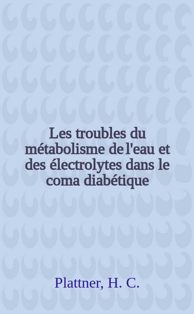Les troubles du métabolisme de l'eau et des électrolytes dans le coma diabétique