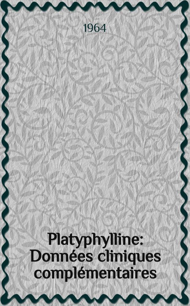 Platyphylline : Données cliniques complémentaires