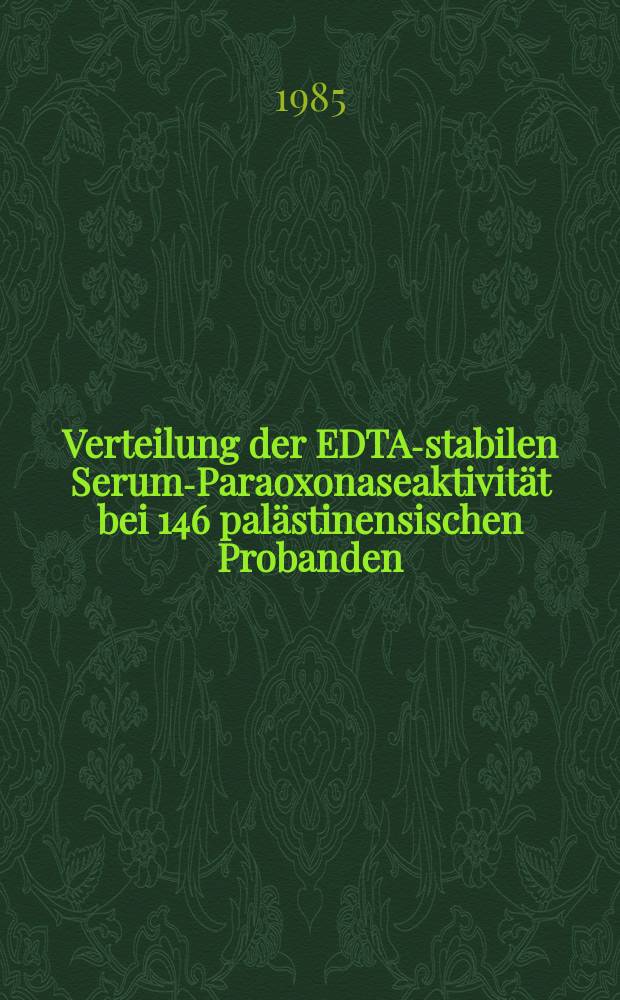 Verteilung der EDTA-stabilen Serum-Paraoxonaseaktivität bei 146 palästinensischen Probanden : Inaug.-Diss