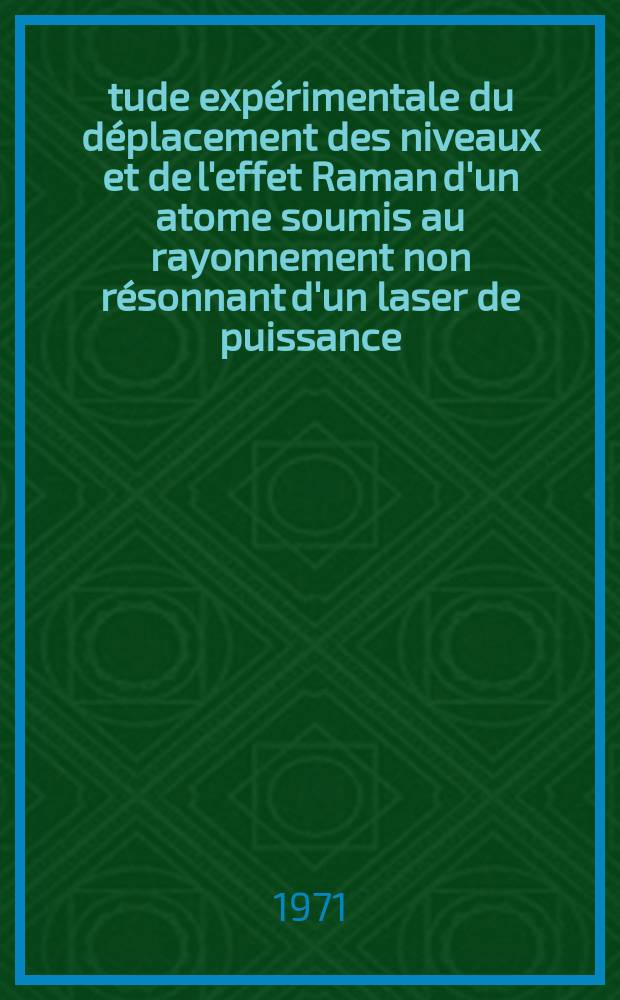 Étude expérimentale du déplacement des niveaux et de l'effet Raman d'un atome soumis au rayonnement non résonnant d'un laser de puissance : Article principal recouvrant en partie al thèse ... soutenue ... à l'Univ. de Paris-Sud ..