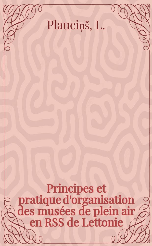 Principes et pratique d'organisation des musées de plein air en RSS de Lettonie