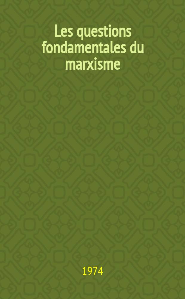 Les questions fondamentales du marxisme; Le matérialisme militant (Materialismus militans): Réponses à monsieur Bogdanov / Georges Plékhanov