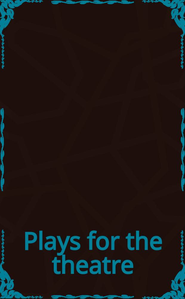 Plays for the theatre : An anthology of world drama