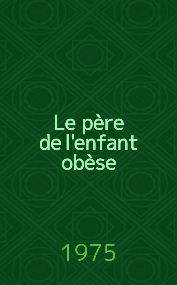 Le père de l'enfant obèse : Thèse ..
