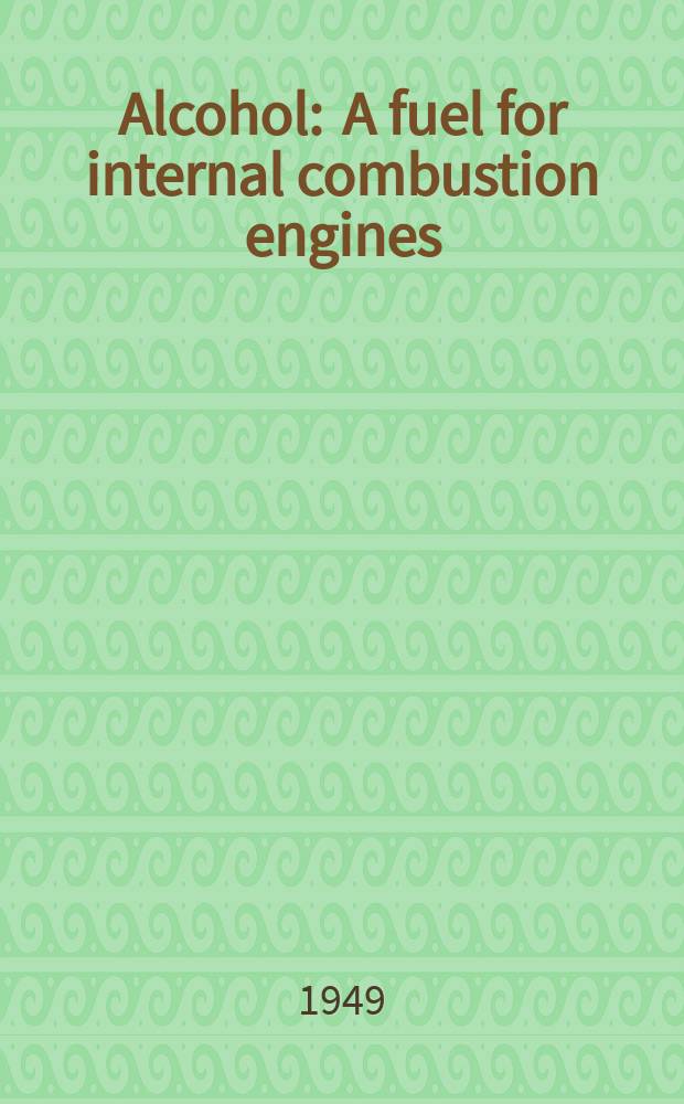 Alcohol : A fuel for internal combustion engines