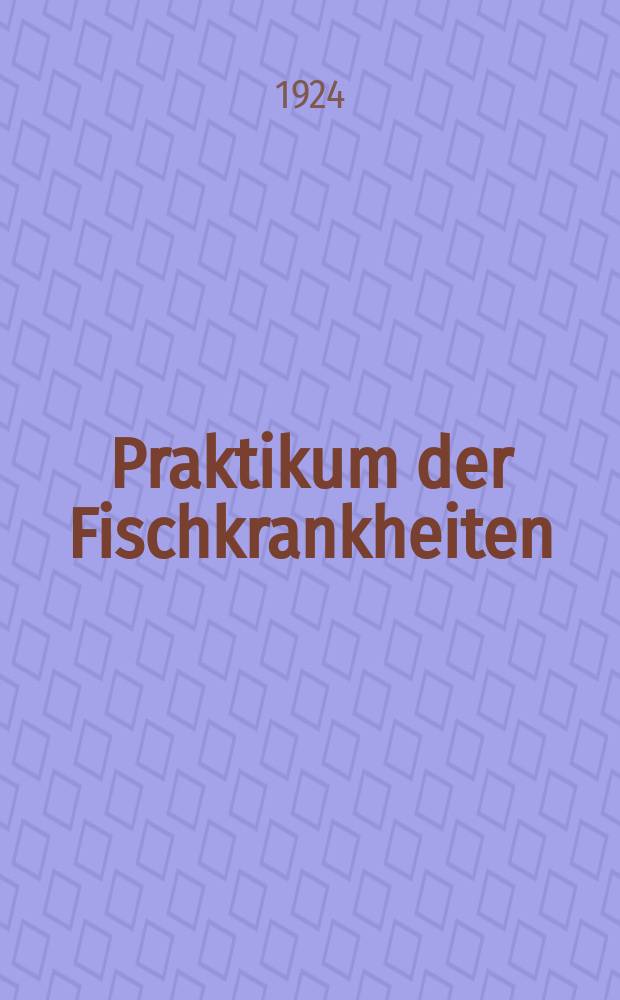 Praktikum der Fischkrankheiten