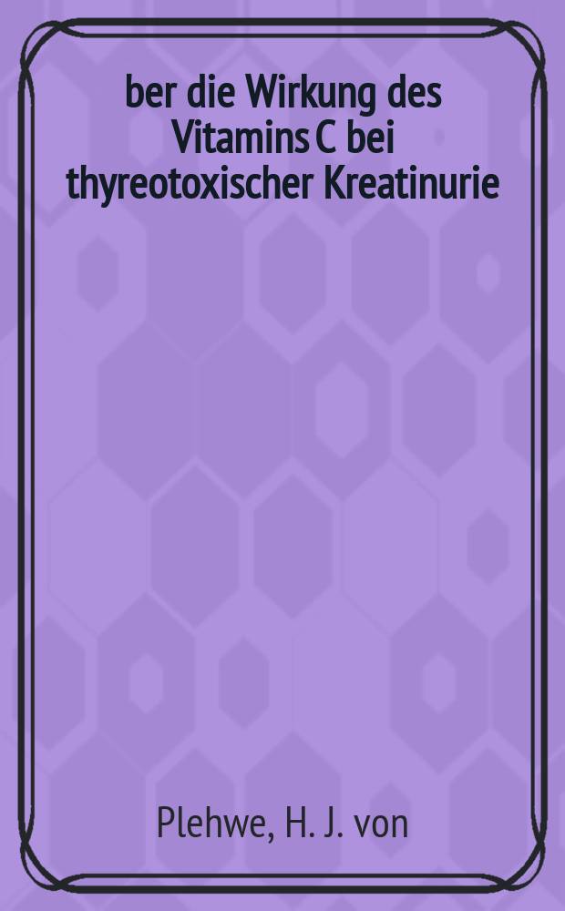 Über die Wirkung des Vitamins C bei thyreotoxischer Kreatinurie