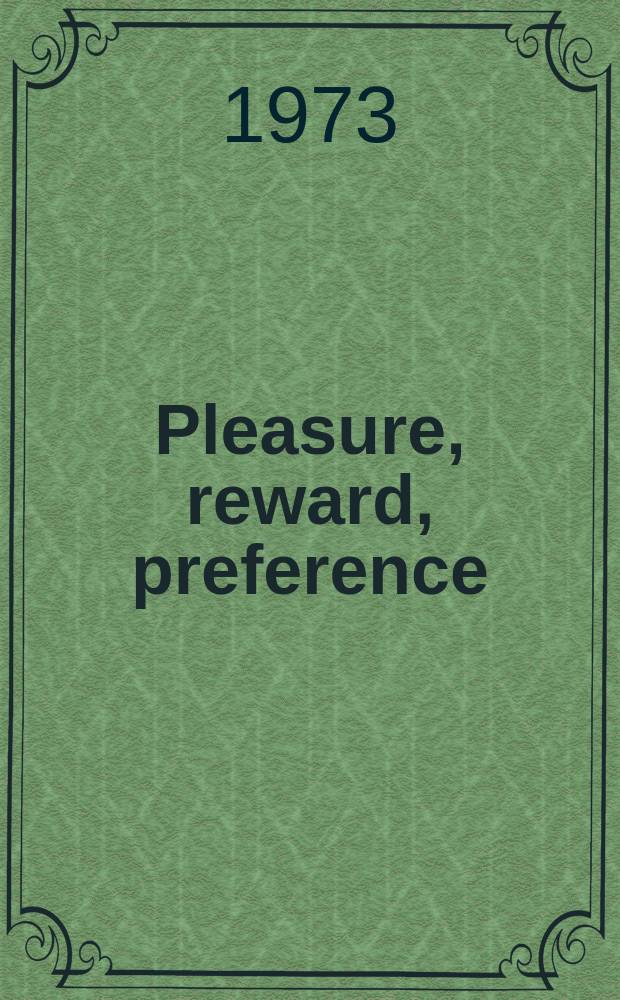 Pleasure, reward, preference: their nature, determinants, and role in behavior