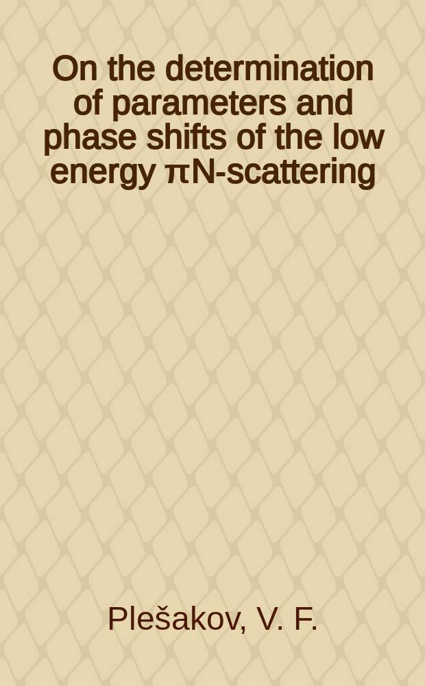 On the determination of parameters and phase shifts of the low energy πN-scattering